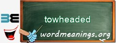 WordMeaning blackboard for towheaded
